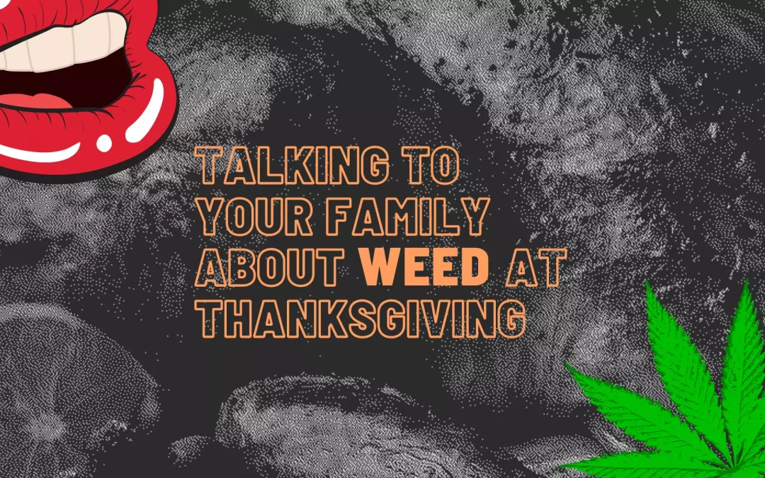 Talking to Your Family About Weed at Thanksgiving