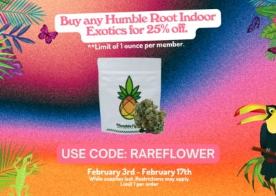 25% off Humble Root Exotic Flower